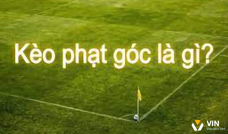 Tìm hiểu thông tin về Kèo phạt góc