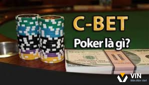 C Bet trong Poker là gì? Cách áp dụng chiến thuật C Bet Poker