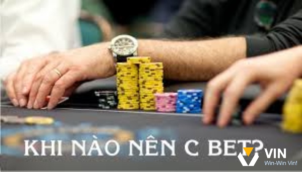 C Bet trong Poker là gì? Một cú C bet khoảng bao nhiêu?