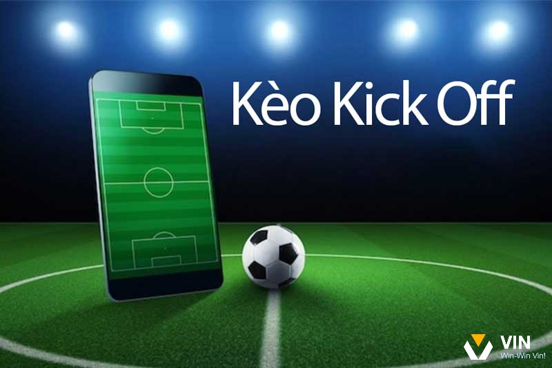 Kèo Kick Off là gì? Kèo Kick Off là loại kèo cược dễ chơi