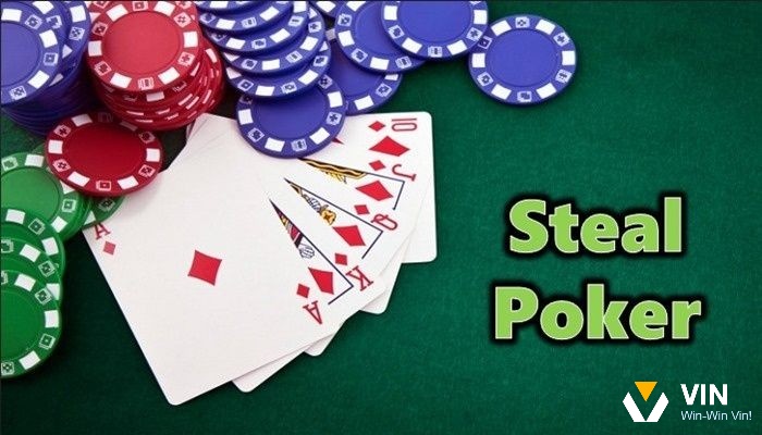 Theo bạn thì Steal Poker là gì?