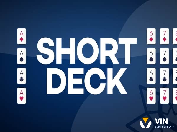 Cùng vin68 tìm hiểu về Short Deck Poker là gì nhé