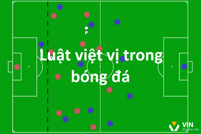 Luật việt vị ngày nay còn chỉ rõ cả những tình huống ngoại lệ việt vị là gì?